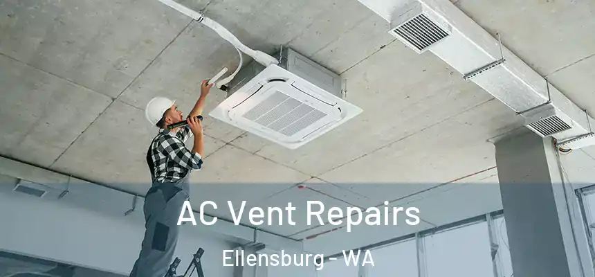 AC Vent Repairs Ellensburg - WA