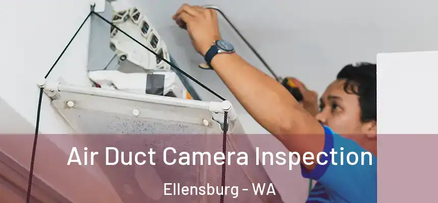 Air Duct Camera Inspection Ellensburg - WA