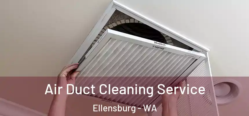  Air Duct Cleaning Service Ellensburg - WA