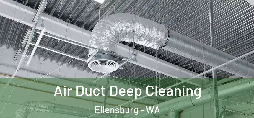  Air Duct Deep Cleaning Ellensburg - WA