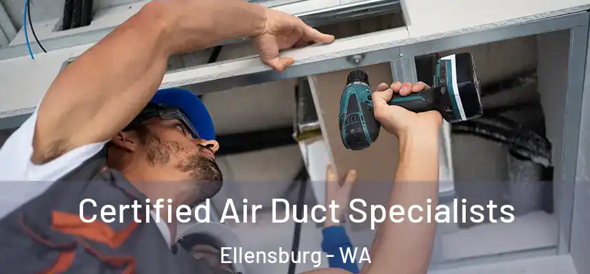  Certified Air Duct Specialists Ellensburg - WA