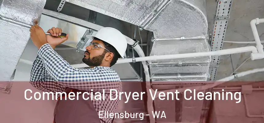  Commercial Dryer Vent Cleaning Ellensburg - WA