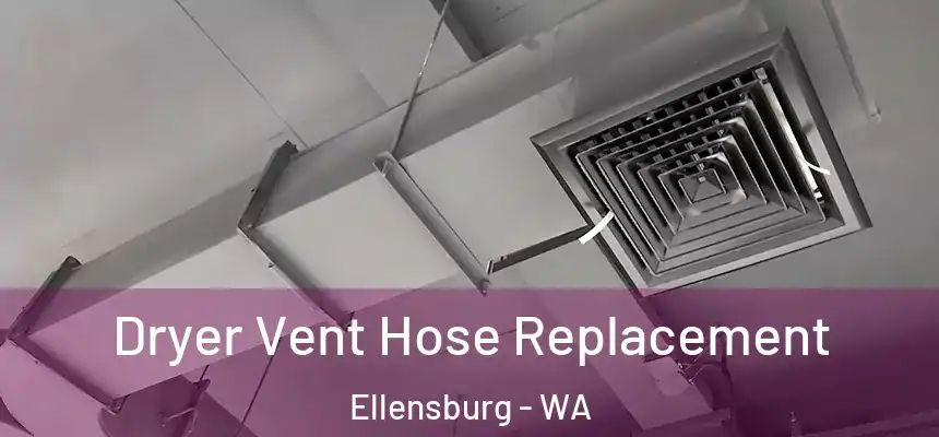  Dryer Vent Hose Replacement Ellensburg - WA