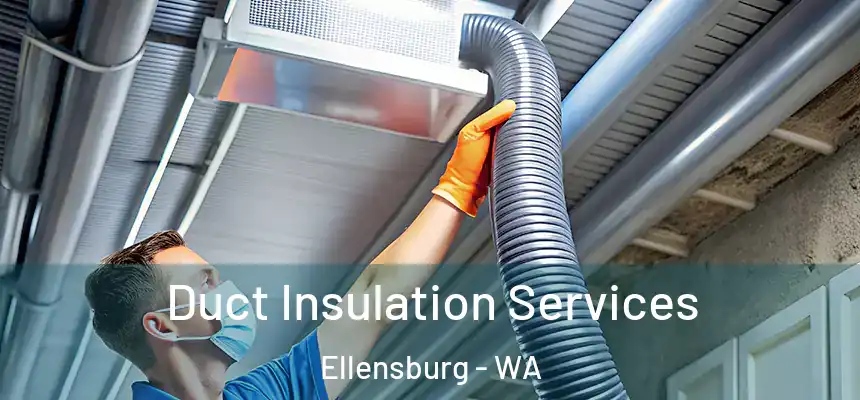  Duct Insulation Services Ellensburg - WA