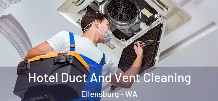  Hotel Duct And Vent Cleaning Ellensburg - WA