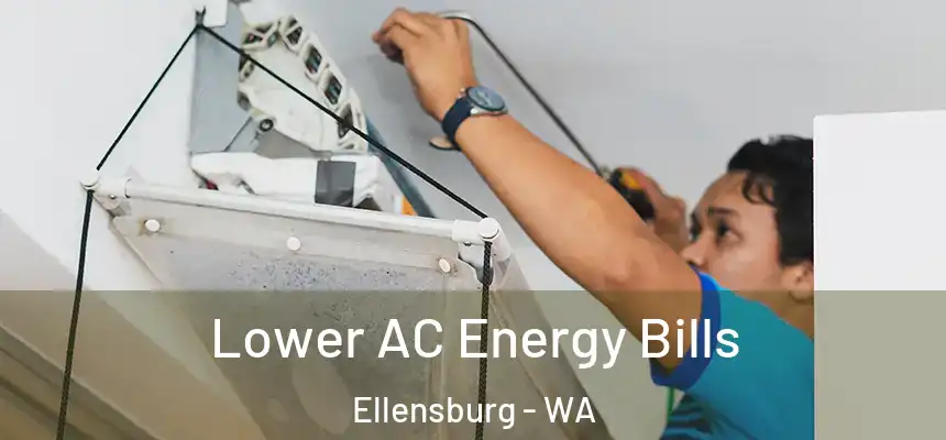  Lower AC Energy Bills Ellensburg - WA