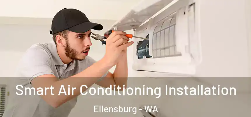  Smart Air Conditioning Installation Ellensburg - WA