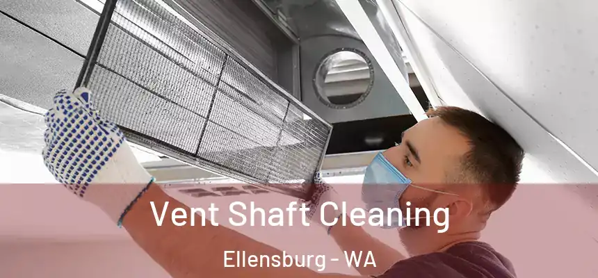  Vent Shaft Cleaning Ellensburg - WA