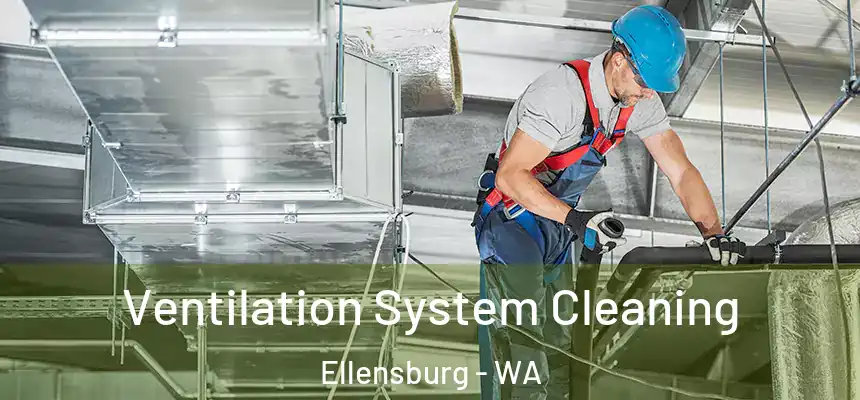  Ventilation System Cleaning Ellensburg - WA